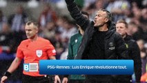 PSG-Rennes : Luis Enrique révolutionne tout.