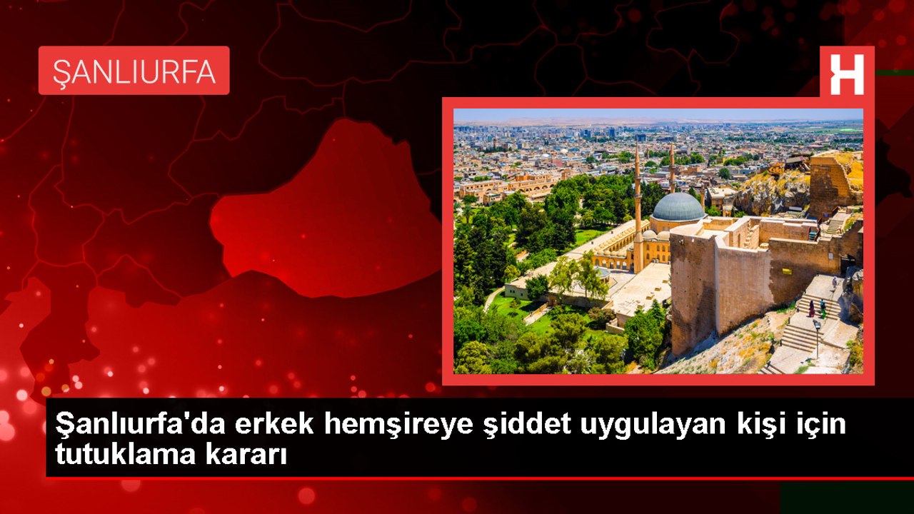 Sağlık Bakanı: Şanlıurfa'da Hemşireye Şiddet Uygulayan Saldırgan Tutuklandı