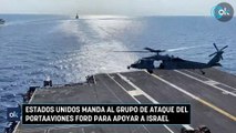 Estados Unidos manda al grupo de ataque del portaaviones Ford para apoyar a Israel