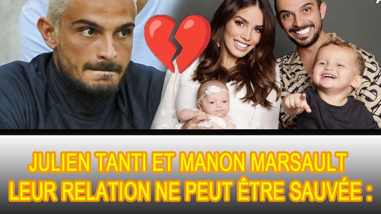 Julien Tanti quitte Manon Marsault, il se fâche avec elle et explique pourquoi : ❗❗