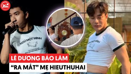 Lê Dương Bảo Lâm "ra mắt" mẹ HIEUTHUHAI: Chưa gì đã được lòng phụ huynh