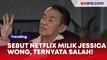 Menguji Ucapan Ayah Mirna Salihin yang Sebut Netflix Milik Orang Singapura Bernama Jessica Wong, Ternyata Salah!