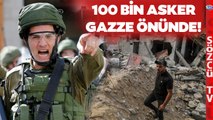 100 Bin İsrail Askeri Gazze Önünde Emir Bekliyor! Gazze Kıyametin Eşiğinde