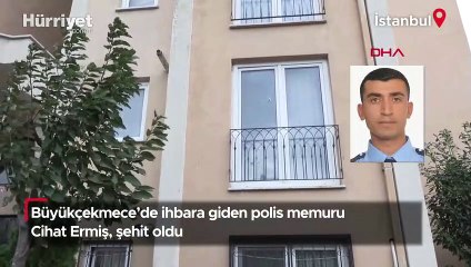 İhbara giden polis memuru Cihat Ermiş şehit oldu