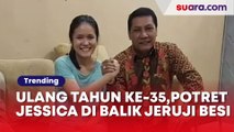 Ulang Tahun ke-35, Intip Potret Jessica Wongso di Balik Jeruji Besi