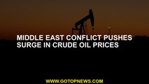 Middle East conflict pushes surge in crude oil prices