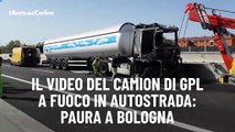 Il video del camion di Gpl a fuoco in autostrada: paura a Bologna