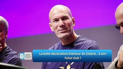 La belle déclaration d’amour de Zidane… à son futur club ?