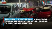 Seruduk 5 Kendaraan, Kronologi Tabrakan Beruntun Mobil Ferrari di Bundaran Senayan