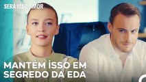 Serkan Contou A Ceren Sobre O Projeto De Ajuda - Será Isso Amor Episodio 37