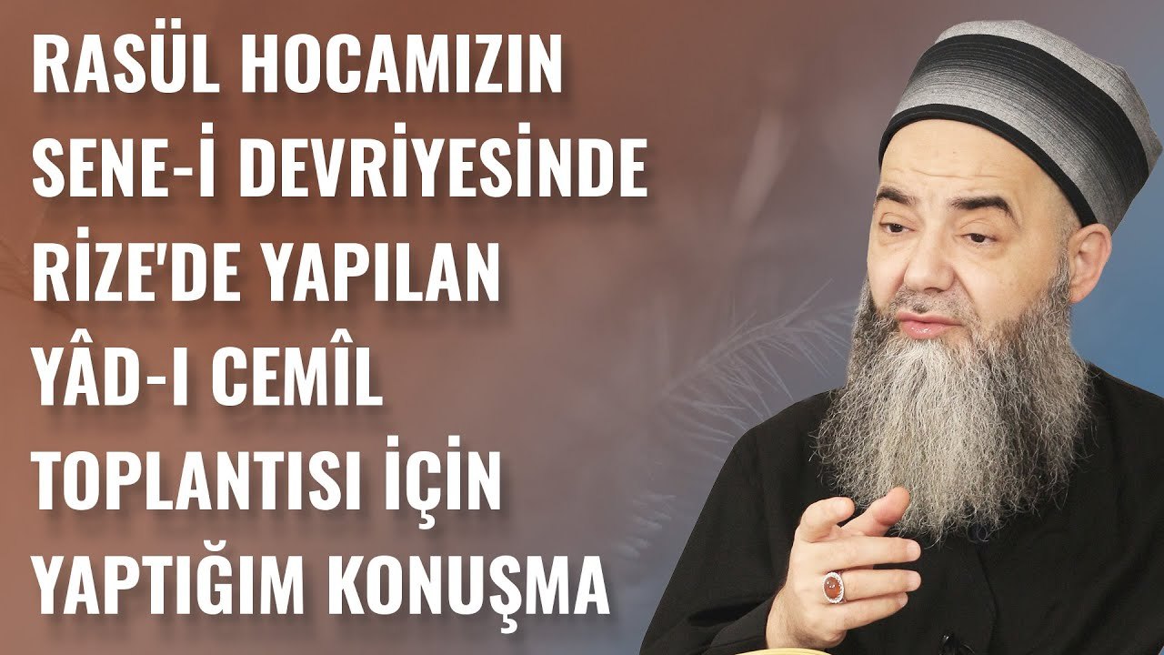 Rasül Hocamızın Sene-i Devriyesinde Rize'de Yapılan Yâd-ı Cemîl Toplantısı İçin Yaptığım Konuşma