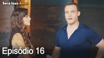 Será Isso Amor 16. Episódio (Dublagem em Português)