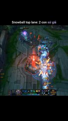 Snowball Top Lane: 2 Con Sứ Giả - Đội Trưởng Feed - Liên Minh Huyền Thoại