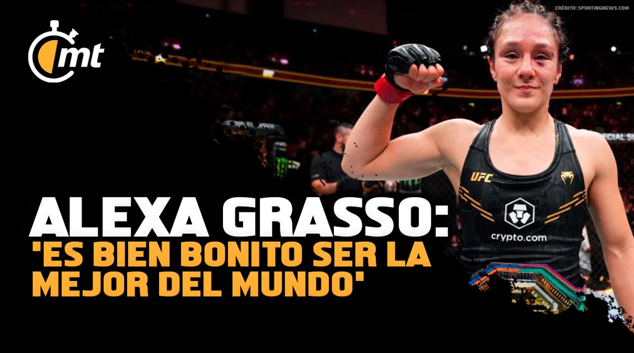 “Es bien bonito ser la mejor del mundo”: Alexa Grasso