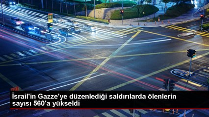 İsrail'in Gazze'ye düzenlediği saldırılarda ölü sayısı 560'a yükseldi