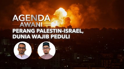 Agenda AWANI: Perang Palestin-Israel, dunia wajib peduli