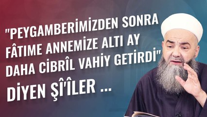 "Peygamberimizden Sonra Fâtıme Annemize Altı Ay Daha Cibrîl Vahiy Getirdi" Diyen Şî'îler ...