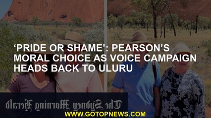 ‘Pride or shame’: Pearson’s moral choice as Voice campaign heads back to Uluru