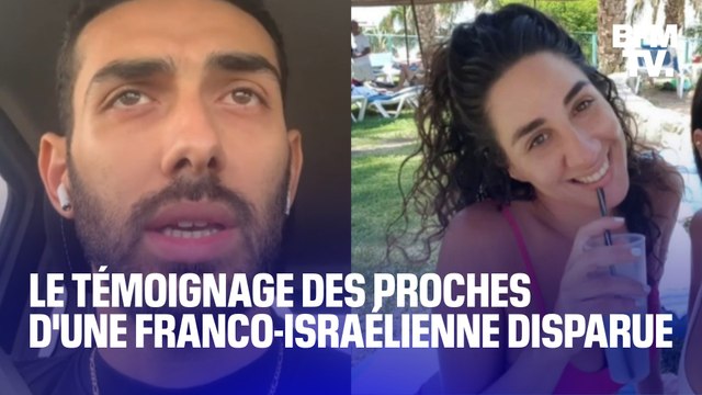 Si elle est décédée, on veut savoir : les proches d'une Franco-israélienne, portée disparue, témoignent
