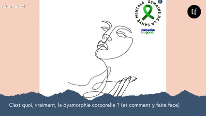 C'est quoi, vraiment, la dysmorphie corporelle ? (et comment y faire face)