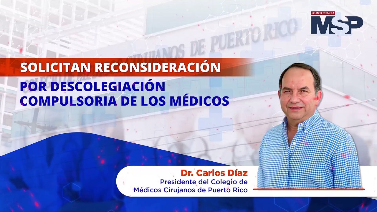 Solicitan reconsideración por descolegiación médica en Puerto Rico- #ExclusivoMSP