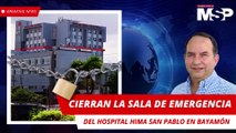 Controversia por cierre de sala de emergencia de HIMA San Pablo en Bayamón - #MSP