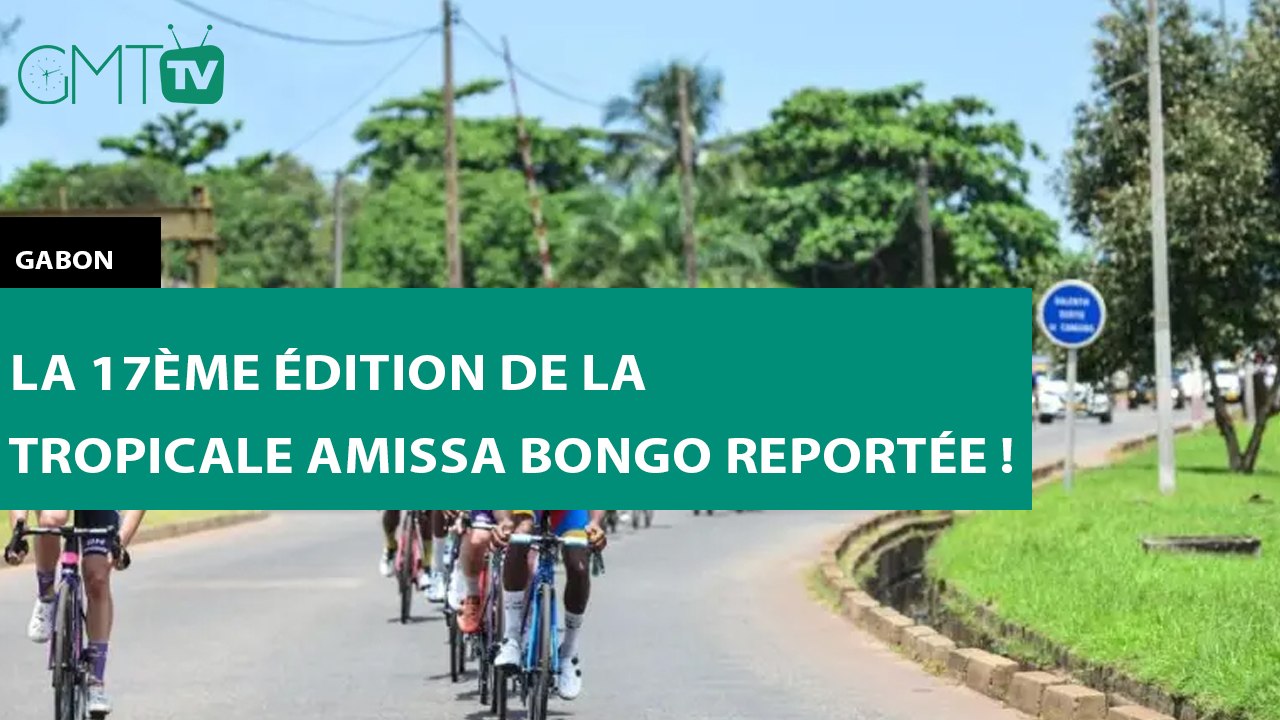 [#Reportage] #Gabon : la 17ème édition de la Tropicale Amissa Bongo reportée !