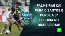 Palmeiras TOMA VIRADA e PERDE do Santos; Tite é o NOVO TREINADOR do Flamengo! | BATE PRONTO