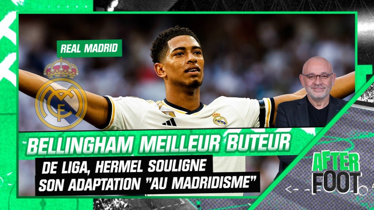 Real Madrid : Bellingham meilleur buteur de Liga, Hermel souligne son adaptation au "madridisme"