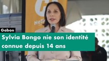 [#Reportage] #Gabon: Sylvia Bongo nie son identité connue depuis 14 ans