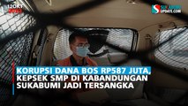 Korupsi Dana BOS Rp587 Juta, Kepsek SMP di Kabandungan Sukabumi Jadi Tersangka