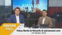 AWANI Pagi: Berita tumpuan & menarik di astroawani.com [10 Oktober 2023]