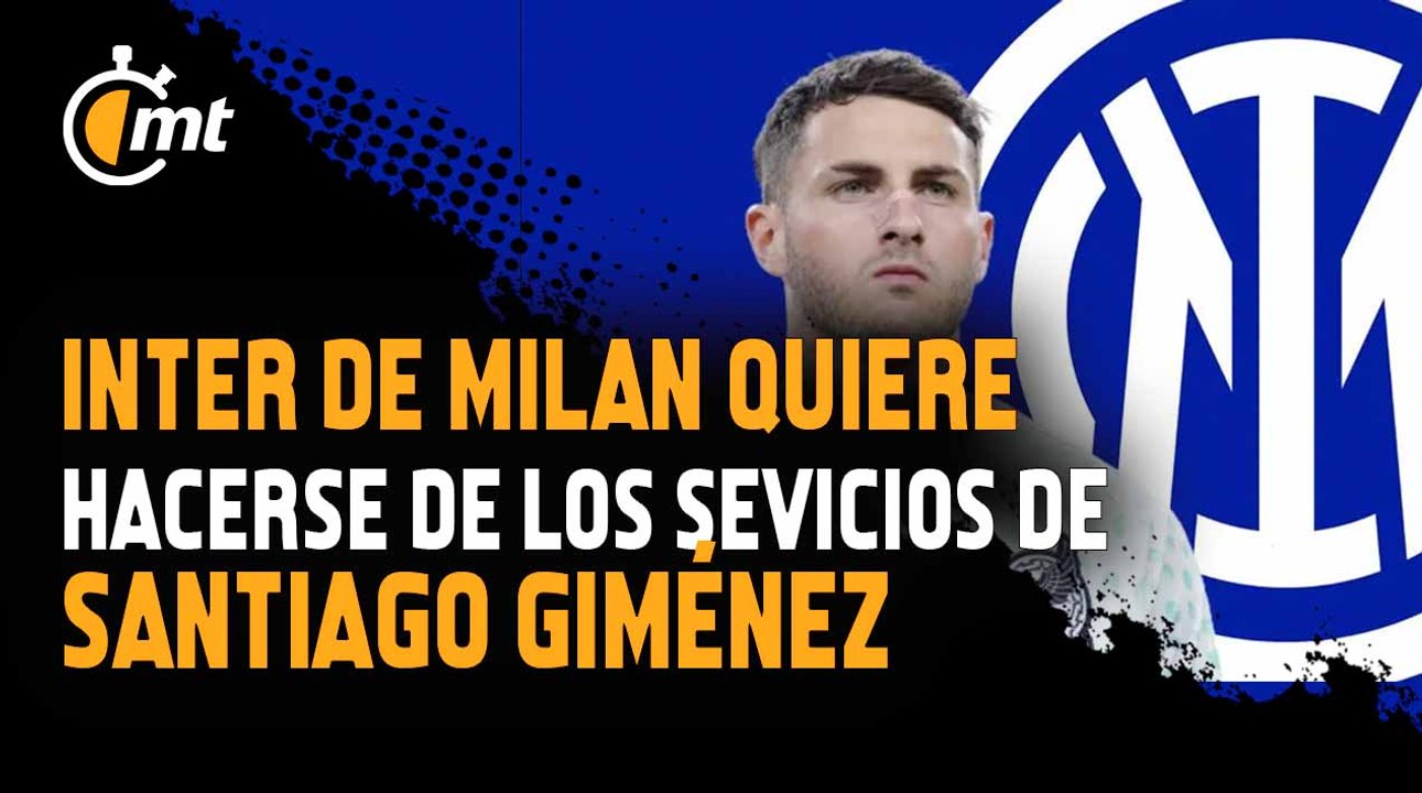 Inter de Milán 'sueña' con fichar a Santiago Giménez