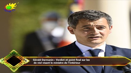 Gérald Darmanin : Verdict et point final sur les  de viol visant le ministre de l'Intérieur