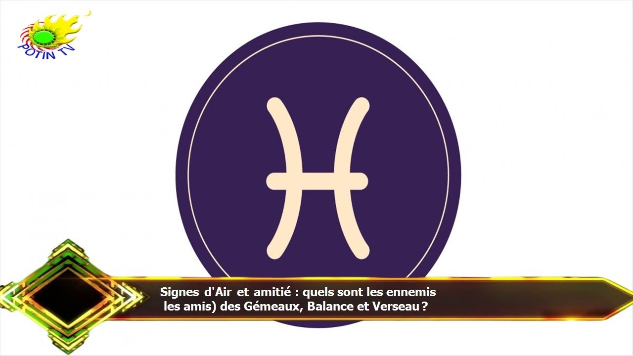 Signes d'Air et amitié : quels sont les ennemis  les amis) des Gémeaux, Balance et Verseau ?