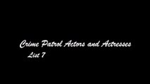 Crime Patrol Actors and Actresses (Rare faces) : List 7
