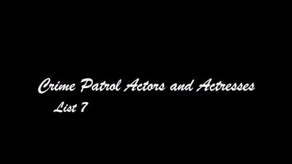 Crime Patrol Actors and Actresses (Rare faces) : List 7