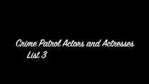Crime Patrol Actors and Actresses: List 3