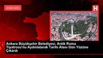 Ankara Büyükşehir Belediyesi, Antik Roma Tiyatrosu'nu Aydınlatarak Tarihi Alanı Gün Yüzüne Çıkardı