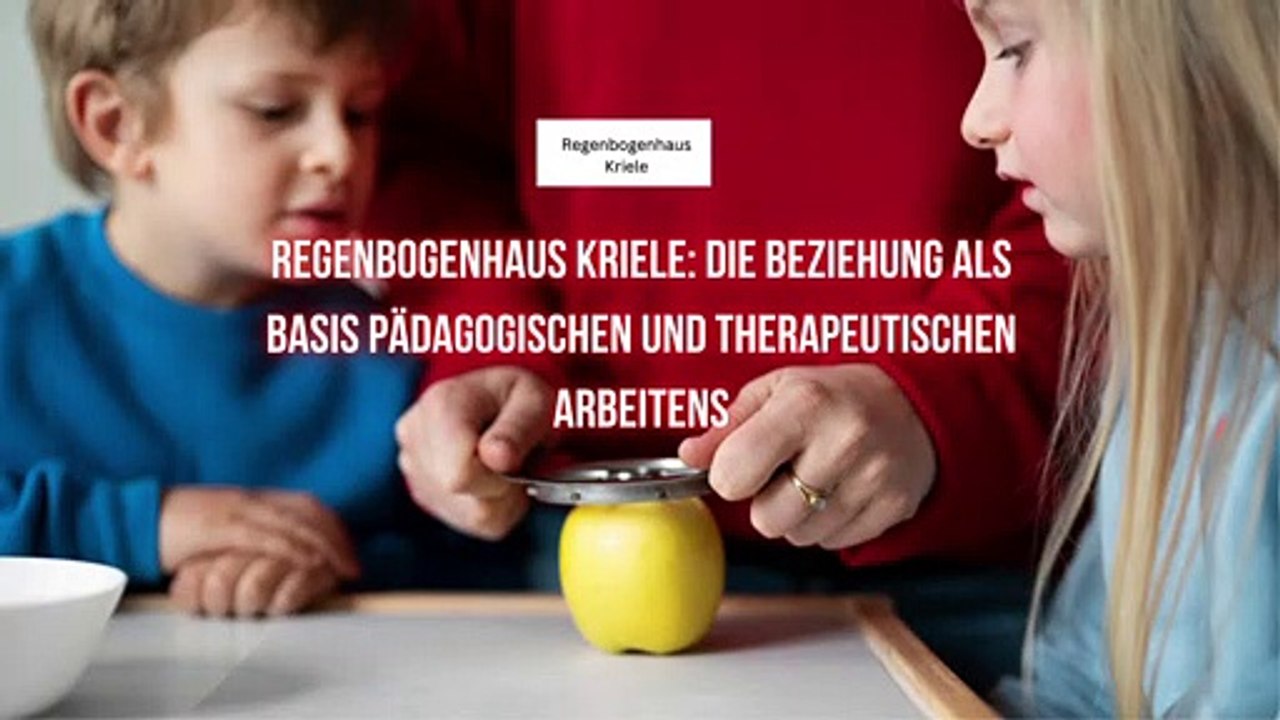 Beziehungspflege als Kern pädagogischer und therapeutischer Praxis im Regenbogenhaus Kriele.