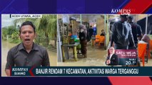 Banjir Rendam 7 Kecamatan di Aceh Utara, Begini Kondisi Warga yang Terdampak dan Terisolasi