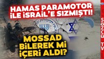 'Mossad'ın Paramotorları Görmeme İhtimali Yok!' Hamas'ı Bilerek mi İçeri Aldılar?