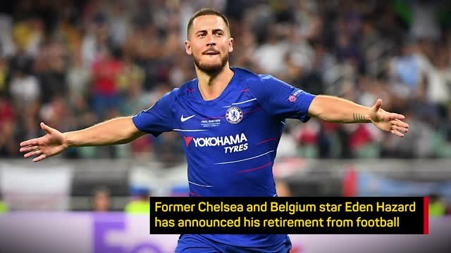 Breaking News - Eden Hazard announces retirement