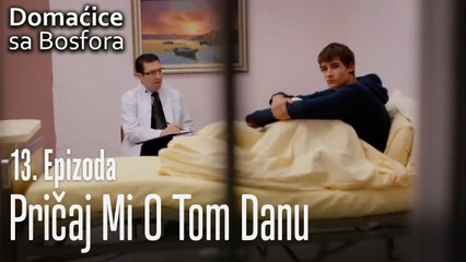 Pričaj mi o tom danu - Domaćice sa Bosfora 13 Epizoda