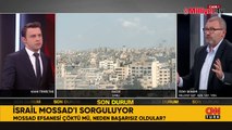 MOSSAD efsanesi çöktü mü? Özay Şendir CNN TÜRK'te anlattı