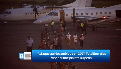 Attaque au Mozambique en 2021: TotalEnergies visé par une plainte au pénal