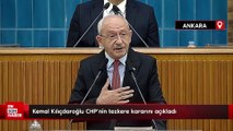 Kemal Kılıçdaroğlu CHP'nin tezkere kararını açıkladı