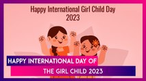 Happy International Girl Child Day 2023 Greetings, Quotes And Messages To Celebrate The Day