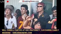 Will Ferrell parties at USC fraternity, DJs during family weekend - 1breakingnews.com