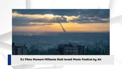 DJ Films Moment Militants Raid Israeli Music Festival by Air
